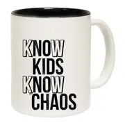 Know Kids Know Chaos Mug Cup