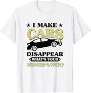 X.Style I Make Cars Disappear What's Your Superpower, Tow Truck ds898 T-Shirt (XL) White
