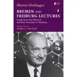 BREMEN AND FREIBURG LECTURES: INSIGHT INTO THAT WHICH IS AND BASIC PRINCIPLES OF THINKING