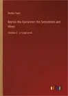 Marius the Epicurean; His Sensations and Ideas: Volume 2 - in large print (Paper