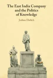 The East India Company and the Politics of Knowledge - 9781009367950