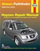 Haynes Nissan Pathfinder Automotive Repair Manual 2005 Thru 2014