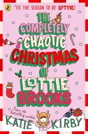 The Completely Chaotic Christmas of Lottie Brooks by Katie Kirby Paperback Book