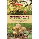 MUSHROOMING WITH CONFIDENCE: A GUIDE TO COLLECTING EDIBLE AND TASTY MUSHROOMS