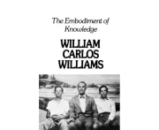 The Embodiment of Knowledge by William Carlos Williams