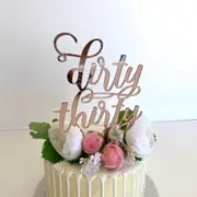 Acrylic Rose Gold 'dirty thirty' Cake Topper