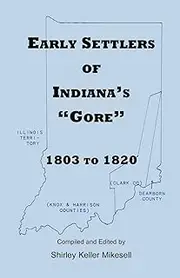 Early Settlers of Indiana's Gore, 1803-1820