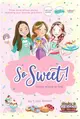 So Sweet! Three Books in One: Katie and the Cupcake Cure; Sunday Sundaes; Hole in the Middle