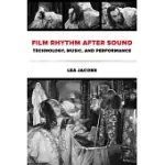 FILM RHYTHM AFTER SOUND: TECHNOLOGY, MUSIC, AND PERFORMANCE