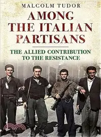 在飛比找三民網路書店優惠-Among the Italian Partisans ─ 