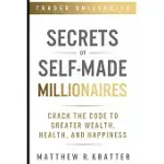SECRETS OF SELF-MADE MILLIONAIRES: CRACK THE CODE TO GREATER WEALTH, HEALTH, AND HAPPINESS