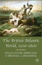 The British Atlantic World, 1500-1800 by Armitage, David, Braddick, Michael