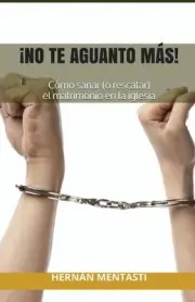 No te aguanto ms!: C?mo sanar (o rescatar) el matrimonio en la iglesia by Sandra