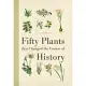 Fifty Plants That Changed the Course of History