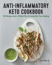 Anti-Inflammatory Keto Cookbook: 100 Recipes and a 2-Week Plan to Jump-Start You