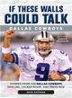 If These Walls Could Talk ─ Dallas Cowboys: Stories from the Dallas Cowboys Sideline, Locker Room, and Press Box