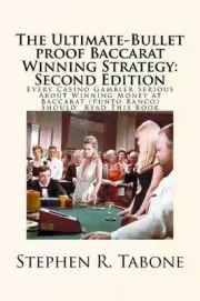 The Ultimate-Bullet proof Baccarat Winning Strategy: Second Edition: Every Casin