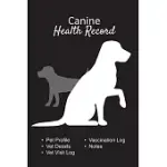 CANINE HEALTH RECORD: DOG VACCINE RECORD BOOK - PET HEALTH RECORD - PUPPY VACCINE RECORD - 101 PAGES, 6