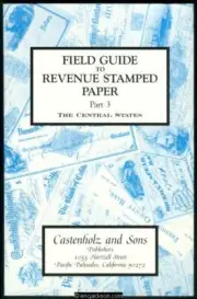 Castenholz. Field Guide to Revenue Stamped Paper, Part 3, The Central States.