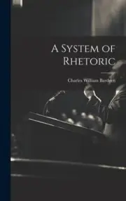 A System of Rhetoric by Bardeen, Charles William [Hardback, 824 pages]