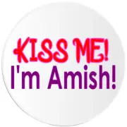 Kiss Me I'm Amish - 100 Pack Circle Stickers 3 Inch