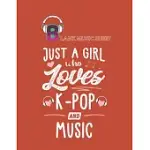 BLANK MUSIC SHEET: JUST A GIRL WHO LOVES KPOP AND MUSIC GIFT WOMEN BLANK MUSIC SHEET NOTEBOOK COMPOSITION SHEETS KPOP FOR GIRLS TEENS KID