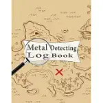 METAL DETECTING LOG BOOK: BEST PROFESSIONAL LOG SHEETS FOR METAL DETECTORISTS RELIC HUNTERS AND EARTH DIGGERS, JOURNAL TO RECORD DATE, LOCATION,