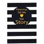 NANNY, TELL ME YOUR STORY: A GUIDED JOURNAL TO TELL ME YOUR MEMORIES, KEEPSAKE QUESTIONS.THIS IS A GREAT GIFT TO MOM, GRANDMA, NANA, AUNT AND AUN