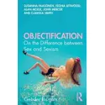 OBJECTIFICATION: ON THE DIFFERENCE BETWEEN SEX AND SEXISM