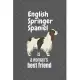 English Springer Spaniel is a woman’’s Best Friend: For English Springer Spaniel Dog Fans