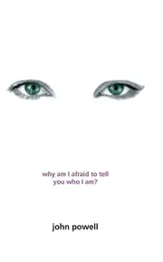 Why Am I Afraid To Tell You Who I Am by John Powell Paperback Book