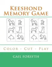 Keeshond Memory Game: Color - Cut - Play by Gail Forsyth (English) Paperback Boo