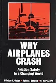 [(Why Airplanes Crash : Aviation Safety in a Changing World)] [By (author) Clinton V Oster ] published on (May, 1992)