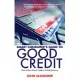 The Smart Consumer’s Guide to Good Credit: How to Earn Good Credit in a Bad Economy