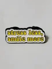 Stress Less, Smile More..Enamel Pin NEW