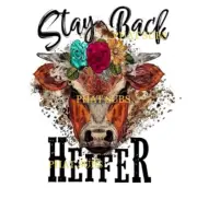 Sublimation Print Stay Back Heifer Ready To Press Heat Transfer