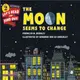 The Moon Seems to Change (Stage 2)