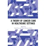 A THEORY OF CANCER CARE IN HEALTHCARE SETTINGS