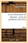 Cours lmentaire de Physique: Suivie de Problmes. Tome 1: Suivie de Probl mes. To