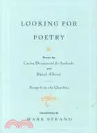 Looking for Poetry/Songs from the Quechua ─ Poems by Carlos Drummond De Andrade and Rafael Alberti and Songs from the Quechua