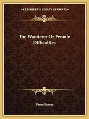 The Wanderer Or Female Difficulties