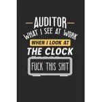 AUDITOR WHAT I SEE AT WORK: FUNNY JOURNAL - 6X9 NOTEBOOK - 120 PAGES - DOT GRID