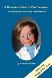 A Complete Guide to Ventriloquism: Principles, Practice and Performance by Navee