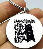 I work Hard So My Cat Can Have Better Life Kitty Cat Hot Funnh Keychain