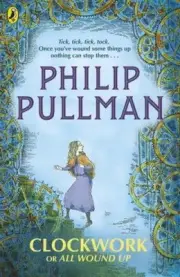 Clockwork or All Wound Up, Paperback by Pullman, Philip; Bailey, Peter (ILT),...