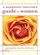 A Barefoot Doctor's Guide for Women: Tales About Well-being for My Patients, My Colliagues, My Friends, and All Women