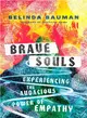 Brave Souls ― Experiencing the Audacious Power of Empathy