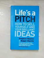 LIFE'S A PITCH : HOW TO SELL YOURSELF AND 【T6／財經企管_IFD】書寶二手書