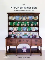 The Kitchen Dresser: In Praise of a Furniture Icon by Simon Griffiths Hardcover