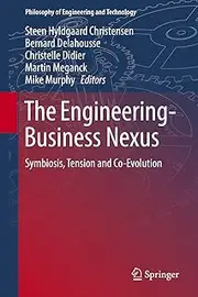 The Engineering-Business Nexus: Symbiosis, Tension and Co-Evolution (Philosophy of Engineering and Technology Book 32)